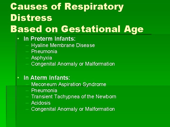 Causes of Respiratory Distress Based on Gestational Age • In Preterm Infants: – –