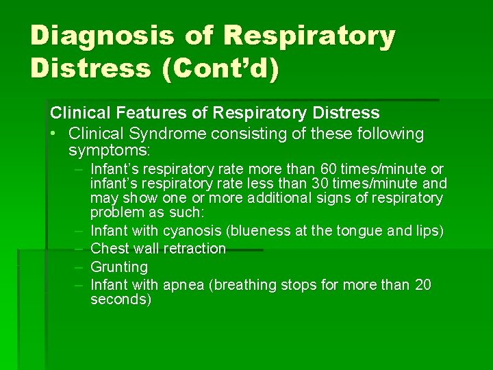 Diagnosis of Respiratory Distress (Cont’d) Clinical Features of Respiratory Distress • Clinical Syndrome consisting