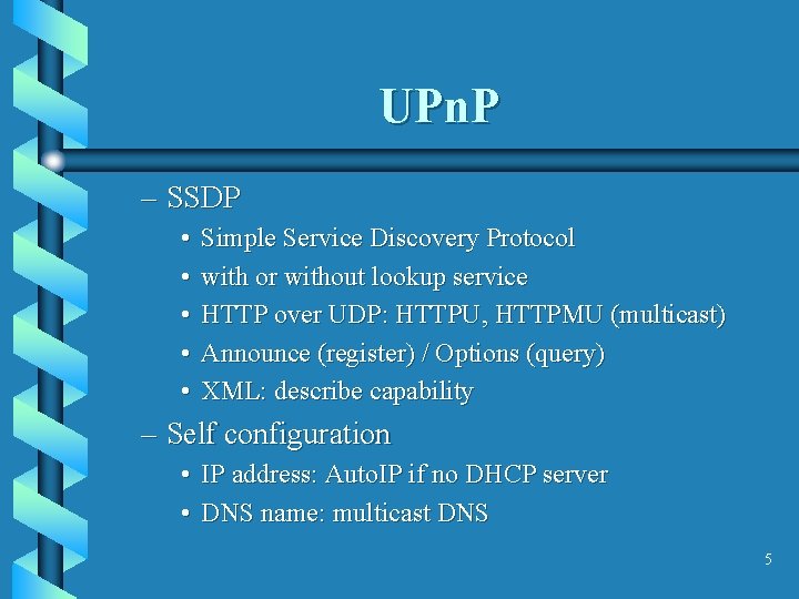 UPn. P – SSDP • • • Simple Service Discovery Protocol with or without