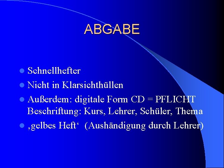 ABGABE l Schnellhefter l Nicht in Klarsichthüllen l Außerdem: digitale Form CD = PFLICHT