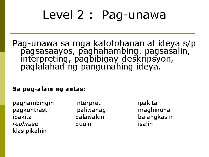 Level 2 : Pag-unawa sa mga katotohanan at ideya s/p pagsasaayos, paghahambing, pagsasalin, interpreting,