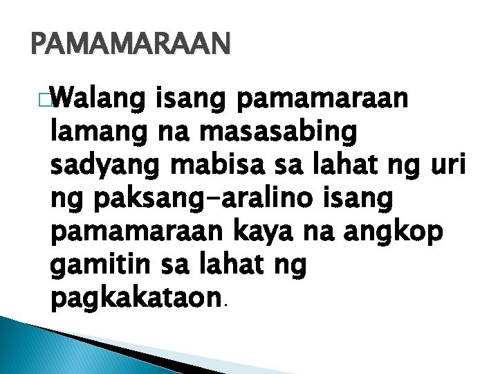 PAMAMARAAN �Walang isang pamamaraan lamang na masasabing sadyang mabisa sa lahat ng uri ng