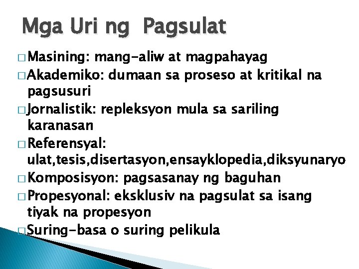 Mga Uri ng Pagsulat � Masining: mang-aliw at magpahayag � Akademiko: dumaan sa proseso