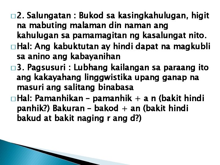 � 2. Salungatan : Bukod sa kasingkahulugan, higit na mabuting malaman din naman ang � 2. Salungatan : Bukod sa kasingkahulugan, higit na mabuting malaman din naman ang