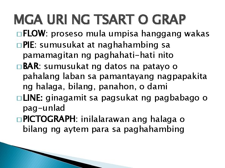 MGA URI NG TSART O GRAP � FLOW: proseso mula umpisa hanggang wakas �