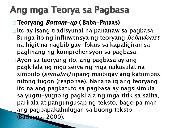 Ang mga Teorya sa Pagbasa � Teoryang � Ito Bottom-up ( Baba-Pataas) ay isang Ang mga Teorya sa Pagbasa � Teoryang � Ito Bottom-up ( Baba-Pataas) ay isang