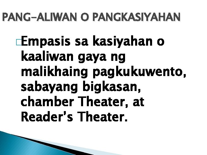 PANG-ALIWAN O PANGKASIYAHAN �Empasis sa kasiyahan o kaaliwan gaya ng malikhaing pagkukuwento, sabayang bigkasan,