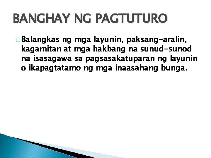 BANGHAY NG PAGTUTURO � Balangkas ng mga layunin, paksang-aralin, kagamitan at mga hakbang na