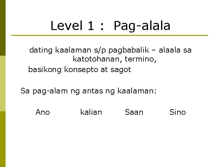 Level 1 : Pag-alala dating kaalaman s/p pagbabalik – alaala sa katotohanan, termino, basikong