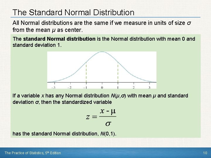 The Standard Normal Distribution All Normal distributions are the same if we measure in