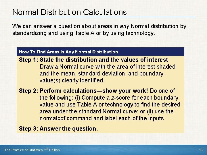 Normal Distribution Calculations We can answer a question about areas in any Normal distribution