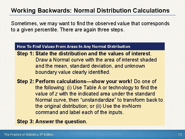 Working Backwards: Normal Distribution Calculations Sometimes, we may want to find the observed value