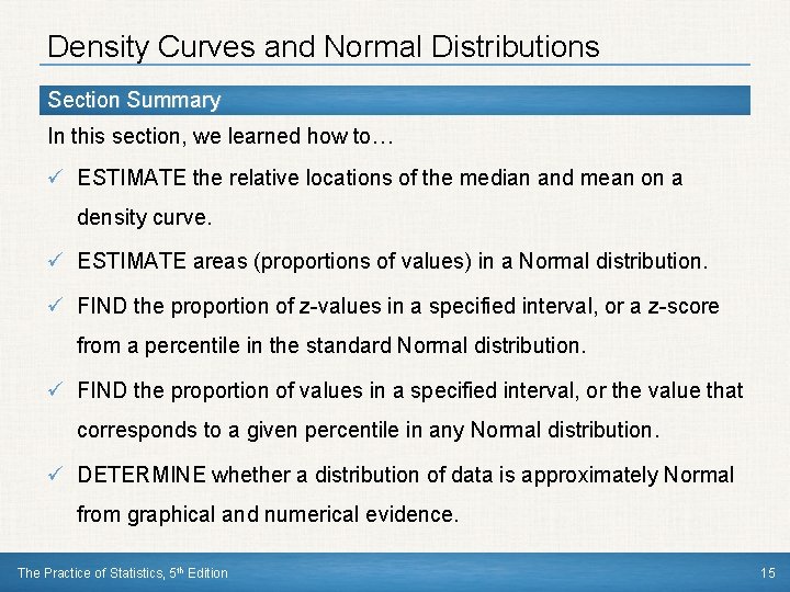 Density Curves and Normal Distributions Section Summary In this section, we learned how to… Density Curves and Normal Distributions Section Summary In this section, we learned how to…