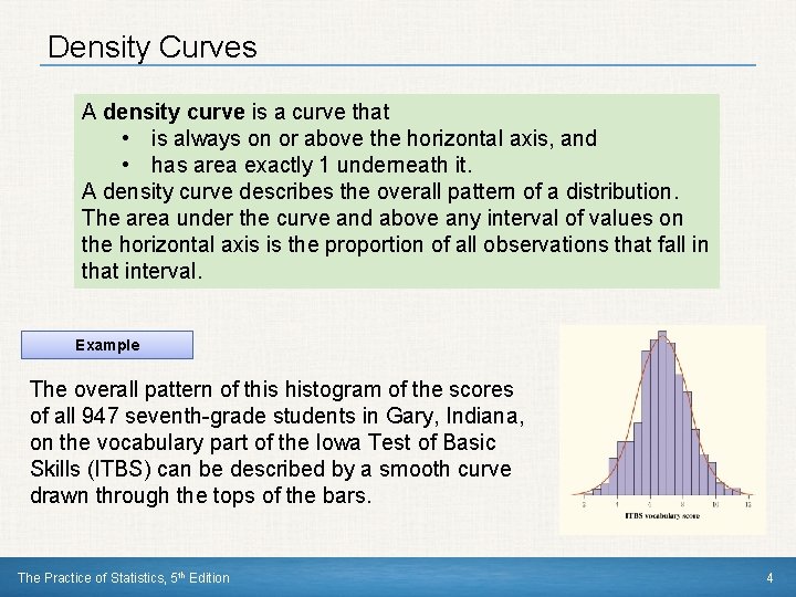 Density Curves A density curve is a curve that • is always on or