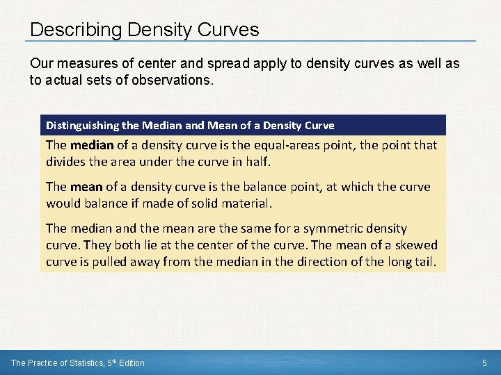Describing Density Curves Our measures of center and spread apply to density curves as Describing Density Curves Our measures of center and spread apply to density curves as