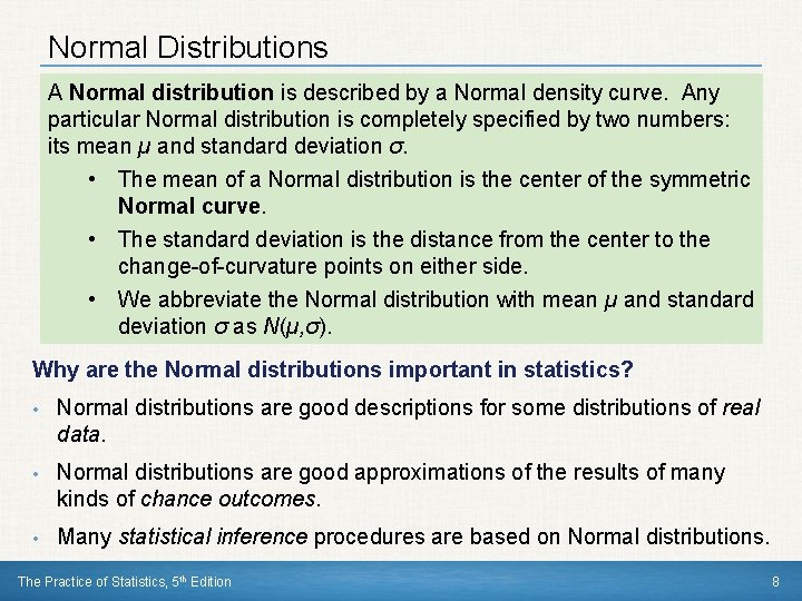 Normal Distributions A Normal distribution is described by a Normal density curve. Any particular