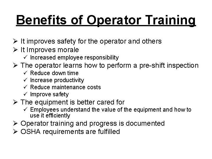 Benefits of Operator Training Ø It improves safety for the operator and others Ø