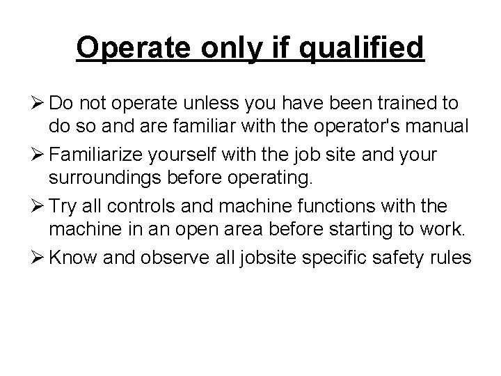 Operate only if qualified Ø Do not operate unless you have been trained to