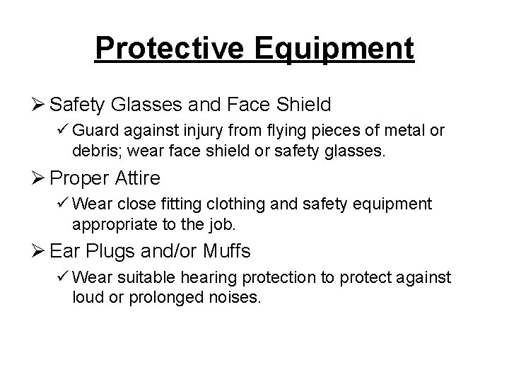 Protective Equipment Ø Safety Glasses and Face Shield ü Guard against injury from flying