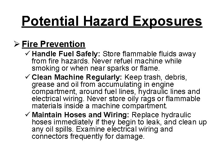 Potential Hazard Exposures Ø Fire Prevention ü Handle Fuel Safely: Store flammable fluids away