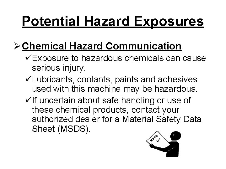 Potential Hazard Exposures Ø Chemical Hazard Communication üExposure to hazardous chemicals can cause serious