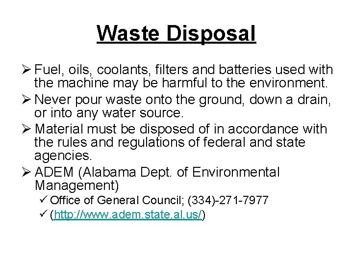 Waste Disposal Ø Fuel, oils, coolants, filters and batteries used with the machine may
