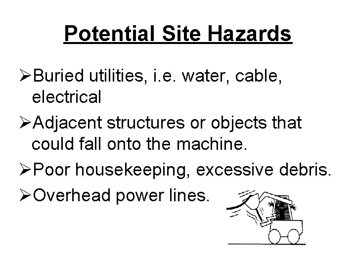 Potential Site Hazards ØBuried utilities, i. e. water, cable, electrical ØAdjacent structures or objects