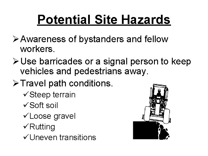 Potential Site Hazards Ø Awareness of bystanders and fellow workers. Ø Use barricades or