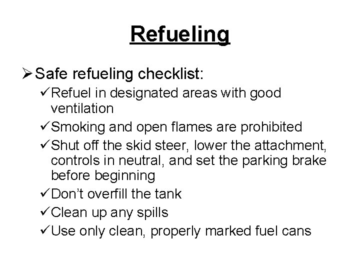 Refueling Ø Safe refueling checklist: üRefuel in designated areas with good ventilation üSmoking and