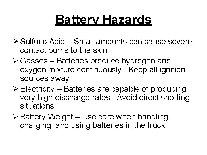 Battery Hazards Ø Sulfuric Acid – Small amounts can cause severe contact burns to