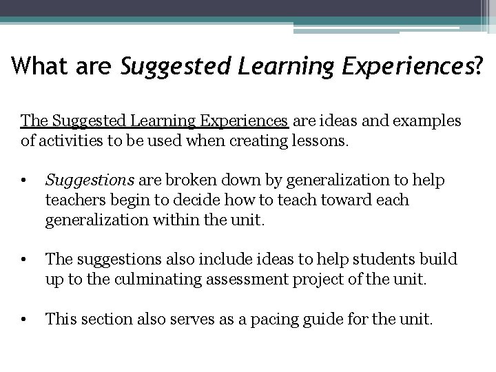 What are Suggested Learning Experiences? The Suggested Learning Experiences are ideas and examples of