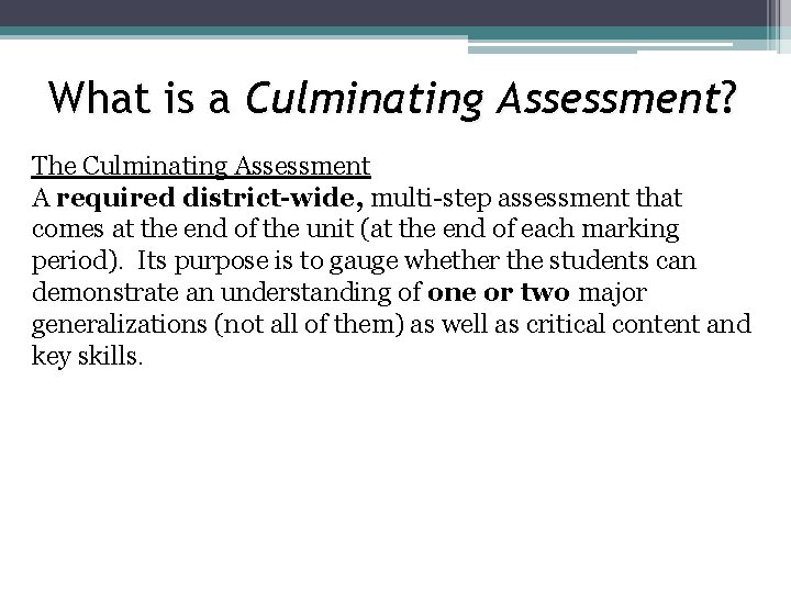 What is a Culminating Assessment? The Culminating Assessment A required district-wide, multi-step assessment that