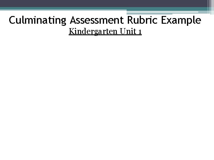 Culminating Assessment Rubric Example Kindergarten Unit 1 