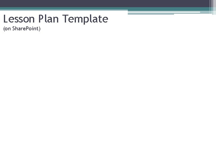 Lesson Plan Template (on Share. Point) 