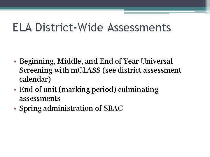 ELA District-Wide Assessments • Beginning, Middle, and End of Year Universal Screening with m.