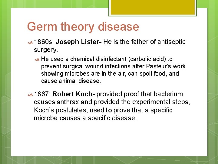 Germ theory disease 1860 s: Joseph Lister- He is the father of antiseptic surgery.