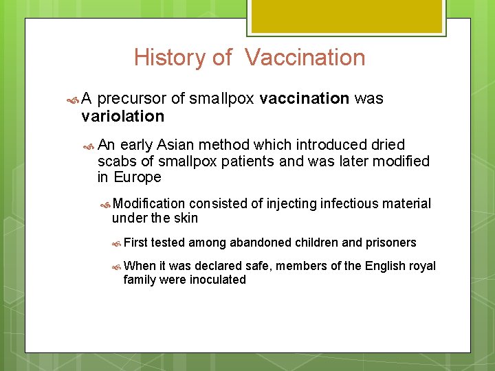 History of Vaccination A precursor of smallpox vaccination was variolation An early Asian method