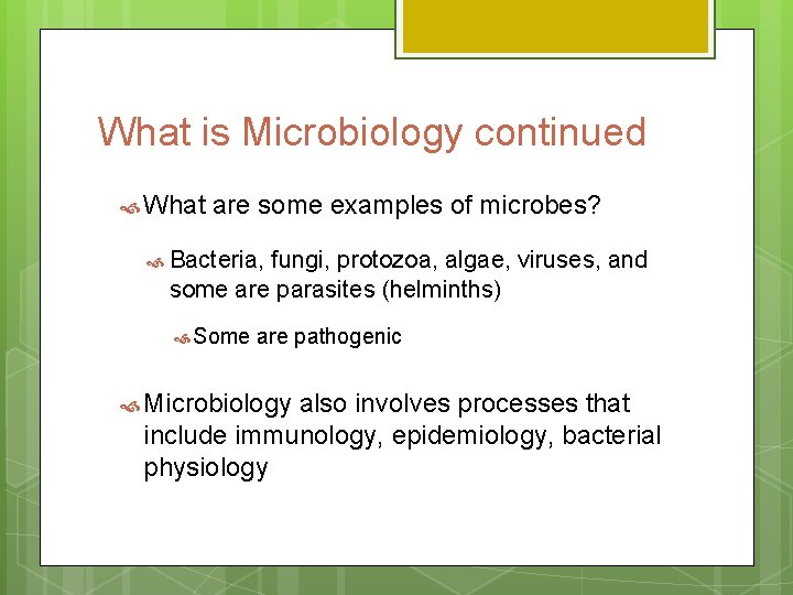 What is Microbiology continued What are some examples of microbes? Bacteria, fungi, protozoa, algae,