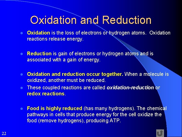 Oxidation and Reduction l Oxidation is the loss of electrons or hydrogen atoms. Oxidation