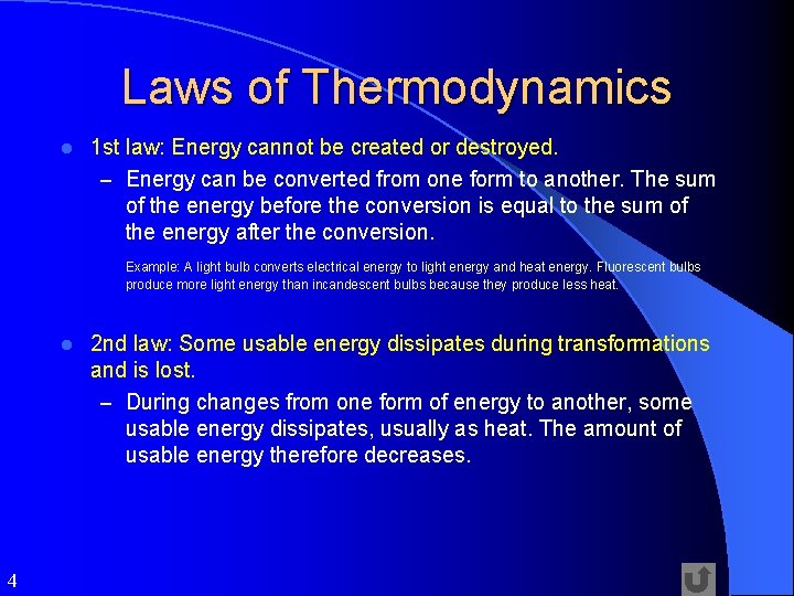 Laws of Thermodynamics l 1 st law: Energy cannot be created or destroyed. –