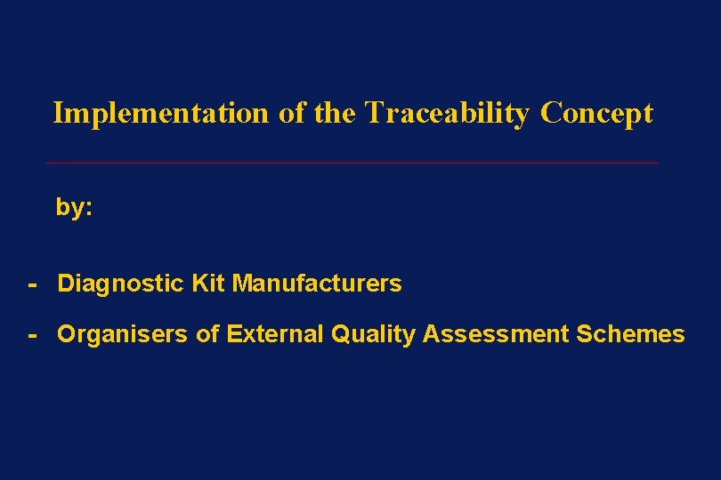 Implementation of the Traceability Concept ______________________ by: - Diagnostic Kit Manufacturers - Organisers of