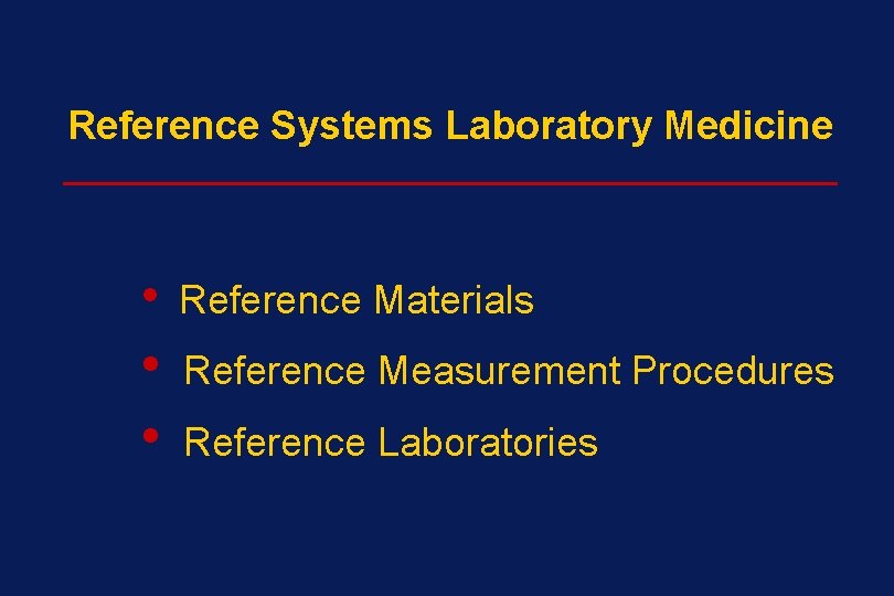 Reference Systems Laboratory Medicine _______________________ • Reference Materials • • Reference Measurement Procedures Reference