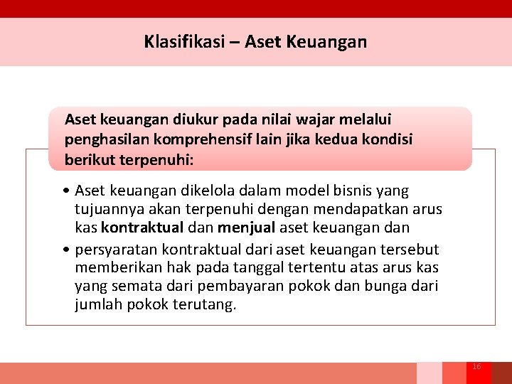 Klasifikasi – Aset Keuangan Aset keuangan diukur pada nilai wajar melalui penghasilan komprehensif lain