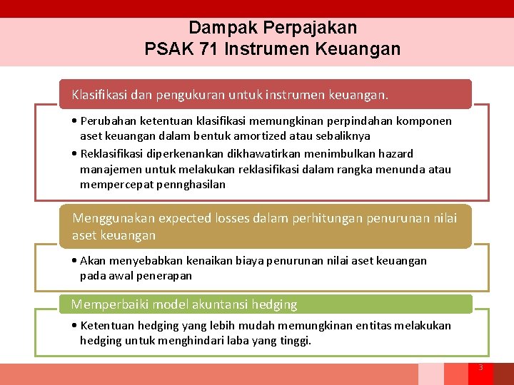 Dampak Perpajakan PSAK 71 Instrumen Keuangan Klasifikasi dan pengukuran untuk instrumen keuangan. • Perubahan