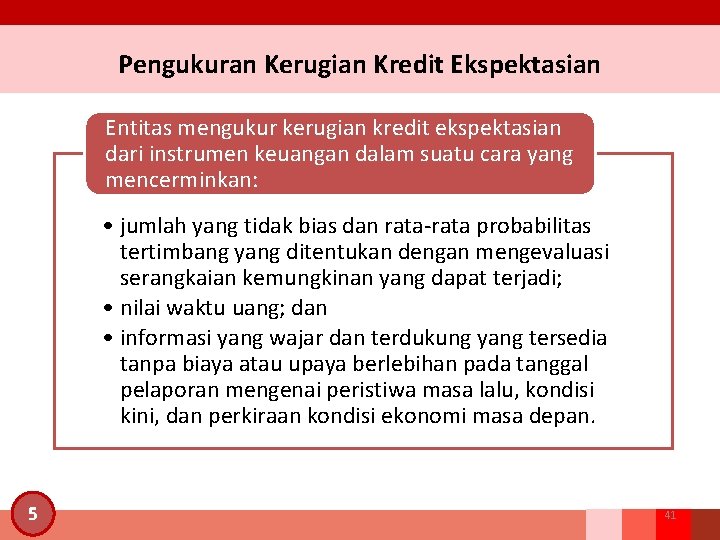 Pengukuran Kerugian Kredit Ekspektasian Entitas mengukur kerugian kredit ekspektasian dari instrumen keuangan dalam suatu