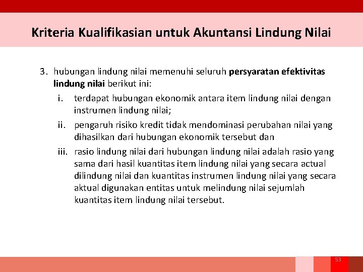 Kriteria Kualifikasian untuk Akuntansi Lindung Nilai 3. hubungan lindung nilai memenuhi seluruh persyaratan efektivitas