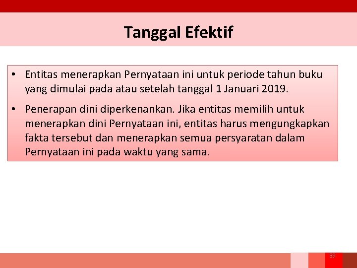 Tanggal Efektif • Entitas menerapkan Pernyataan ini untuk periode tahun buku yang dimulai pada