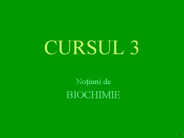CURSUL 3 Noțiuni de BIOCHIMIE 3 