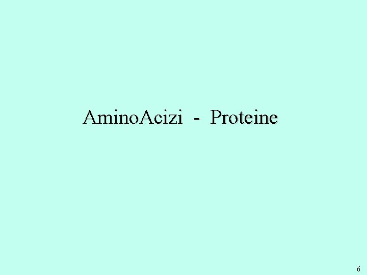 Amino. Acizi - Proteine 6 