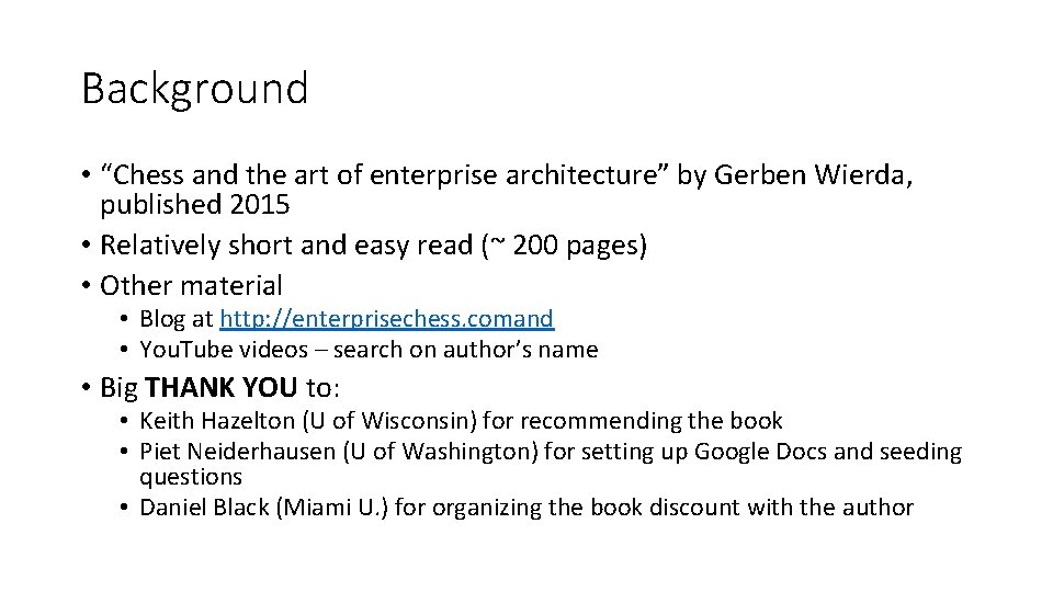 Background • “Chess and the art of enterprise architecture” by Gerben Wierda, published 2015